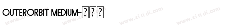 outerorbit Medium字体转换 outerorbit Medium字体转换